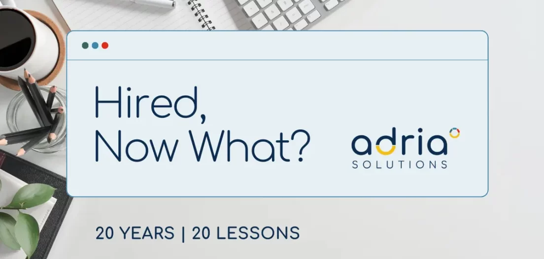 Hired, not what? a new lesson by Adria Solutions