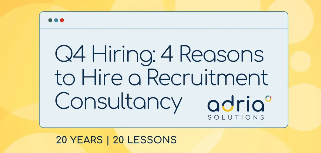 Q4 hiring advice: four reasons to hire a recruitment consultancy in Q4